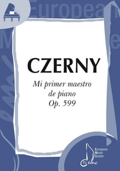Mi Primer Maestro De Piano Op.599 - Czerny - Ed. European Music Center
