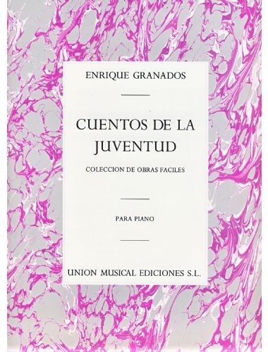 Cuentos De La Juventud Op.1 Piano - Granados - Ed. Union Musical Ediciones