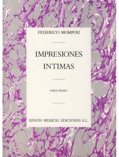 Impresiones Intimas Piano - Mompou - Ed. Union Musical Ediciones