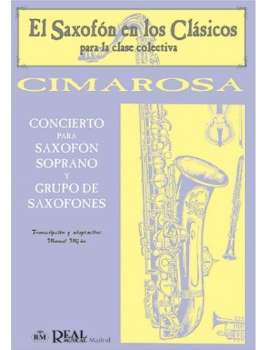 Concierto Saxofon Soprano Y Grupo De Saxofones (Rev. Mijan) - Cimarosa - Ed. Real Musical