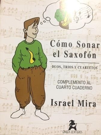 Como Sonar El Saxofon (Complemento Cuarto Cuaderno) - Mira - Ed. Rivera Editores