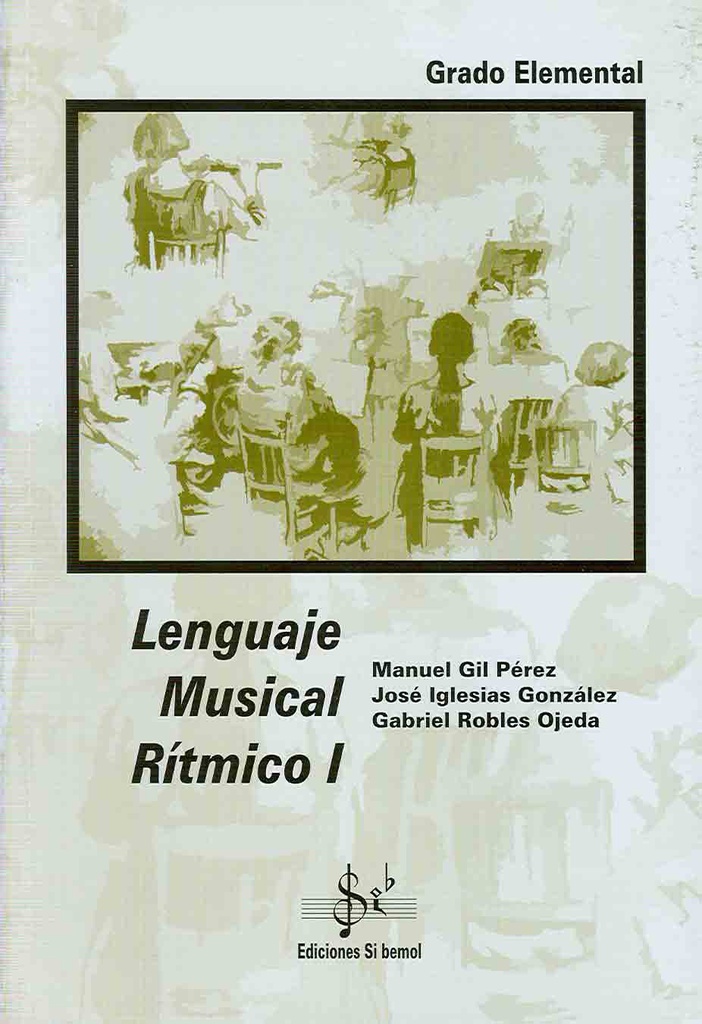 Lenguaje Musical Ritmico Vol.1 Grado Elemental - Gil, Iglesias, Robles - Ed. Si Bemol