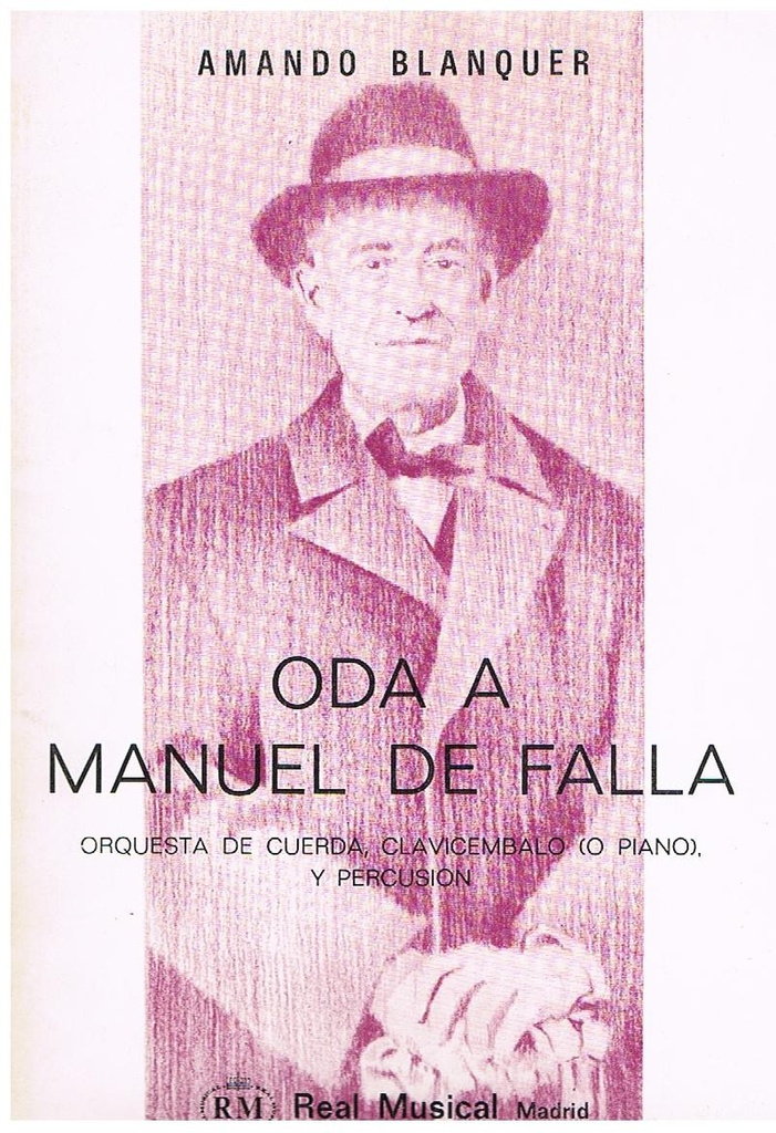Oda a Manuel de Falla para Orquesta de Cuerda, Clavicembalo y Percusion - Blanquer - Ed. Real Musical
