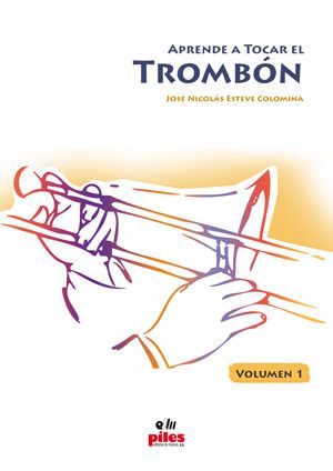 Aprende A Tocar El Trombon Vol.1 - Esteve Colomina - Ed. Piles