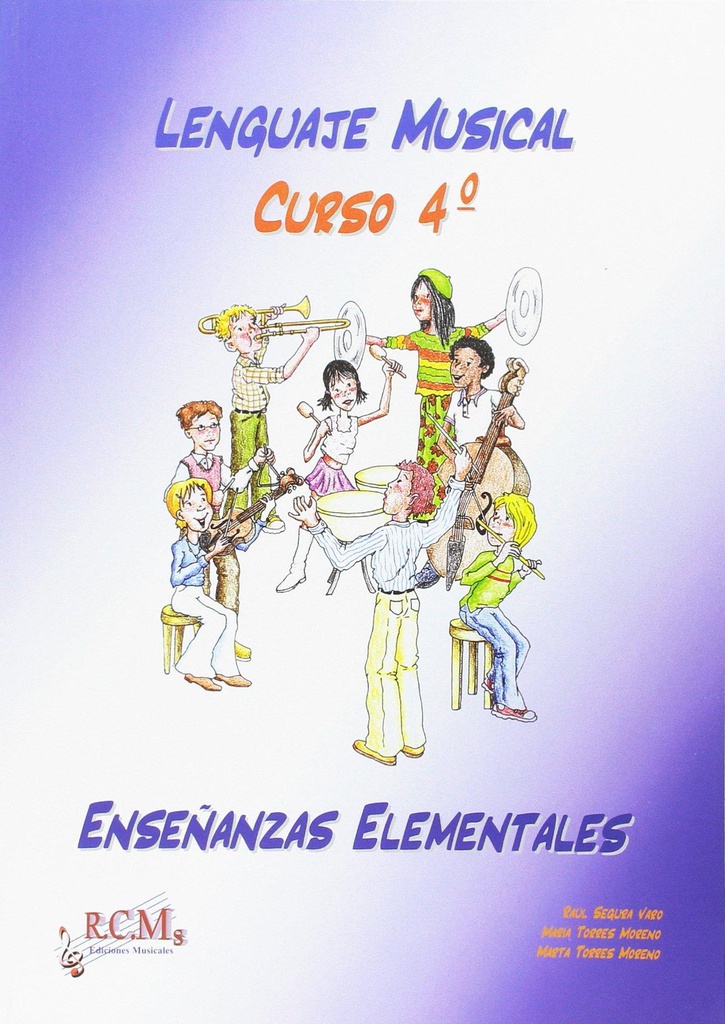 Lenguaje Musical 4º Enseñanzas Elementales. Cuaderno De Trabajo - Segura, Torres, Torres - Ed. Rcms