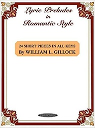 [2314212375] Lyric Preludes In Romantic Style 24 Short Pieces In All Piano - William Gillock - Ed. Alfred